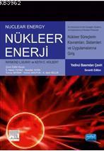 Nükleer Enerji; Nükleer Süreç Kavramlarına, Sistemlerine ve Uygulamalarına Giriş