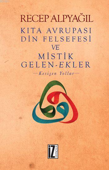 Kıta Avrupası Din Felsefesi ve Mistik Gelen-Ekler; Kesişen Yollar