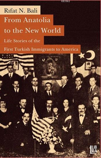 From Anatolia to the New World; Life Stories of the First Turkish Immigrants to America