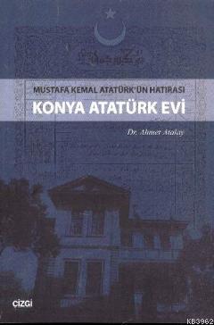 Mustafa Kemal Atatürk'ün Hatırası Konya Atatürk Evi