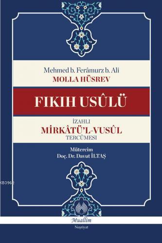 Fıkıh Usûlü / İzahlı Mirkâtü'l-Vusûl Tercümesi