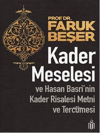 Kader Meselesi ve Hasan Basri'nin Kader Risalesi Metni ve Tercümesi