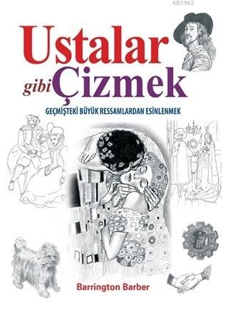 Ustalar Gibi Çizmek; Geçmişteki Büyük Ressamlardan Esinlenmek