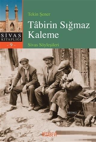 Tabirin Sığmaz Kaleme; Sivas Söyleşileri