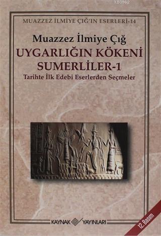 Uygarlığın Kökeni Sümerliler 1 Tarihte İlk Edebi Eserlerden Seçmeler