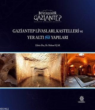 Gaziantep Livasları Kastelleri ve Yeraltı Su Yapıları
