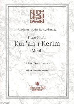 Kur'an-ı Kerim Meali 30. Cüz; Ayetlerin Ayetler İle Açıklandığı Fıtrat Kitabı