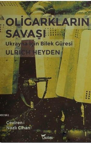 Oligarkların Savaşı; Ukrayna İçin Bilek Güreşi