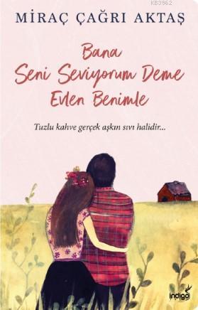 Bana Seni Seviyorum Deme Evlen Benimle