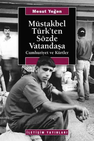 Müstakbel Türk'ten Sözde Vatandaşa; Cumhuriyet ve Kürtler