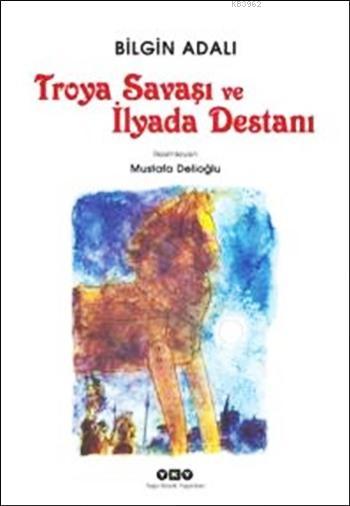 Troya Savaşı ve İlyada Destanı; 10+ Yaş