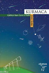 Kurmaca; Galileo'dan Cern'e Fizik