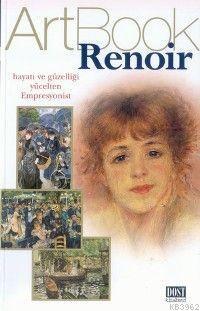 Art Book Renoir| Hayatı ve Güzelliği Yücelten Empresyonist