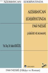 Azerbaycan Edebiyatında 1960 Nesri; (Hikâye ve Roman)