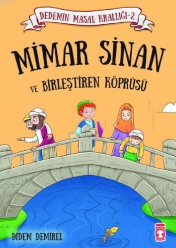 Mimar Sinan ve Birleştiren Köprüsü; Dedemin Masal Krallığı 2