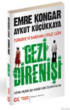 Gezi Direnişi; Türkiye'yi Sarsan 30 Gün - Artık Hiçbir Şey Eskisi Gibi Olmayacak