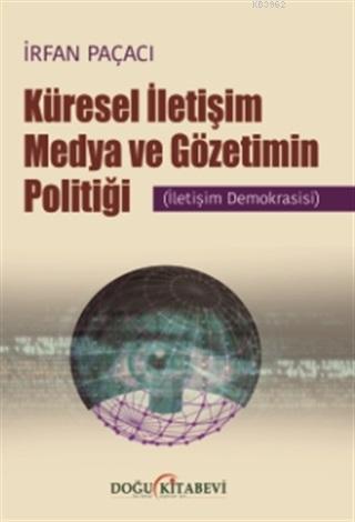 Küresel İletişim Medya ve Gözetimin Politiği; İletişim Demokrasisi