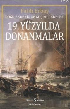19. Yüzyılda Donanmalar; Doğu Akdeniz'de Güç Mücadelesi