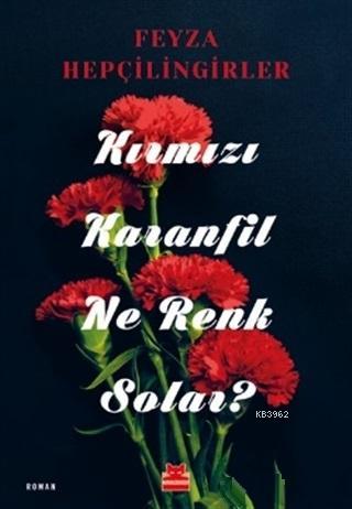 Kırmızı Karanfil Ne Renk Solar?