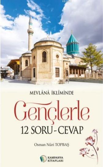 Mevlanadan Gençlerle 12 Soru – Cevap