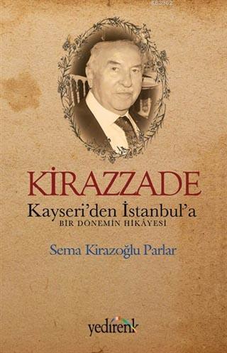 Kirazzade; Kayseri'den İstanbul'a Bir Dönemin Hikayesi