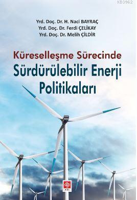 Küreselleşme Sürecinde Sürdürülebilir Enerji Politikaları