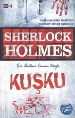 Sherlock Holmes: Kuşku; Kuşkuyu Elden Bırakmak Tehlikeyi Davet Etmektir