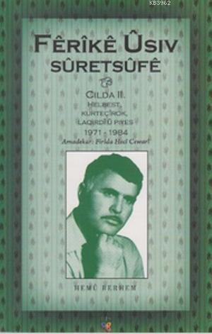 Ferike Usiv Suretsufe; Cilda 2 Helbest Kurtçirok Laoırdi u Piyes 1971-1984