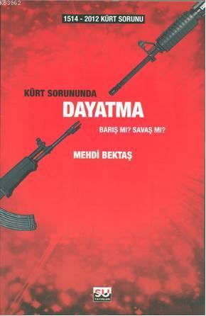 1514-2012 Kürt Sorununda Dayatma; Barış mı? Savaş mı?