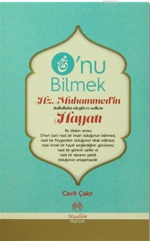 O'nu Bilmek; Hz. Muhammed'in Hayatı