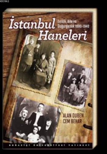 İstanbul Haneleri; Evlilik Aile ve Doğurganlık 1880  1940