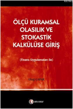 Ölçü Kuramsal Olasılık ve Stokastik Kalkülüse Giriş; Finans Uygulamaları İle