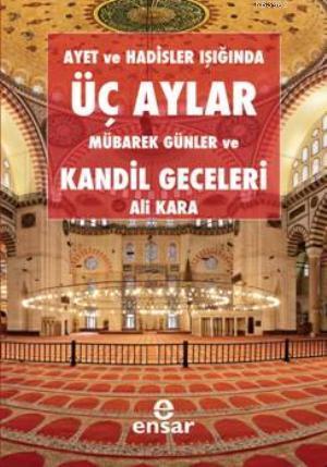 Ayet ve Hadisler Işığında Üç Aylar, Mübarek Günler ve Kandil Geceleri