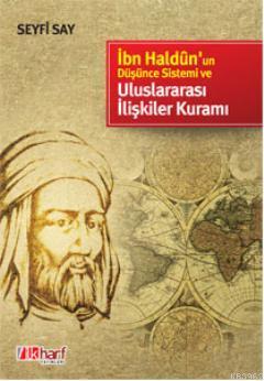 İbn Haldun'un Düşünce Sistemi ve Uluslararası İlişkiler Kuramı