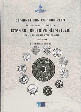 Osmanlı'dan Cumhuriyet'e İmtiyaz Usulüyle Yürütülen| İstanbul Belediye Hizmetleri