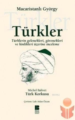 Türkler; Türkler'in Gelenekleri, Görenekleri ve Hinlikleri Üzerine İnceleme