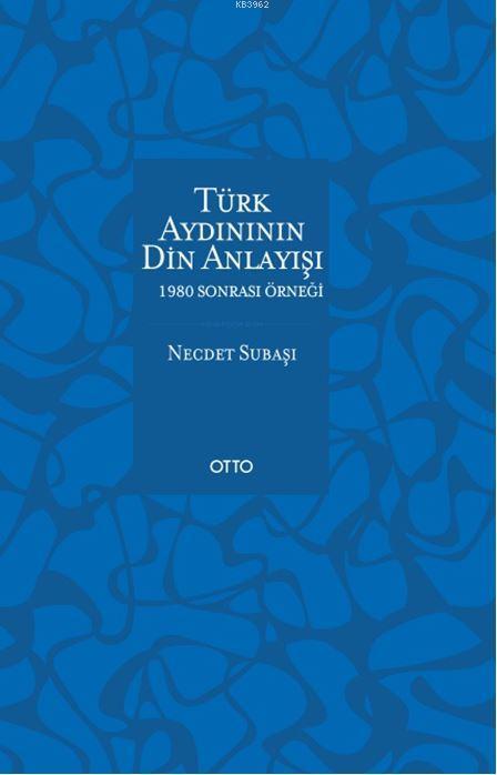 Türk Aydınının Din Anlayışı; 1980 Sonrası Örneği