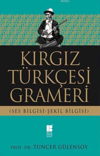 Kırgız Türkçesi Grameri; Ses Bilgisi-Şekil Bilgisi