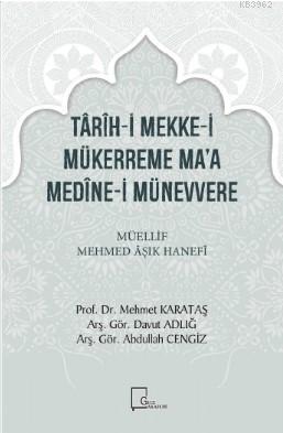 Târîh-i Mekke-i Mükerreme Ma'a Medîne-i Münevvere Müellif Mehmed Âşık Hanefî