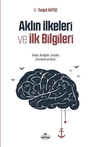 Aklın İlkeleri ve İlk Bilgileri; İlkeler, İlk Bilgiler, Tümeller, Zorunluluk ve Sezgi