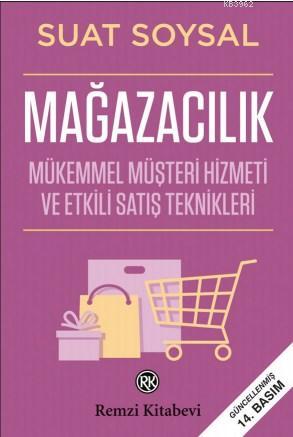 Mağazacılık; Mükemmel Müşteri Hizmeti ve Etkili Satış Teknikleri