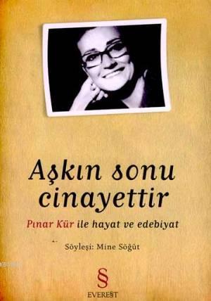 Aşkın Sonu Cinayettir; Pınar Kür İle Hayat ve Edebiyat