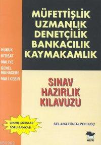 Müfettişlik Uzmanlık Denetçilik Bankacılık Kaymakamlık; Sınav Hazırlık Kılavuzu