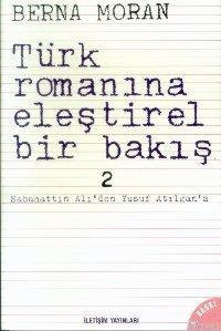 Türk Romanına Eleştirel Bir Bakış 2; Sabahattin Ali'den Yusuf Atılgan'a