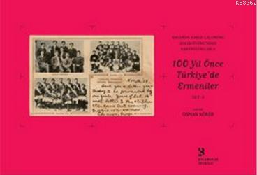 Orlando Carlo Calumeno Koleksiyonu'ndan Kartpostallarla 100 Yıl Önce Türkiye'de Ermeniler 2. Cilt