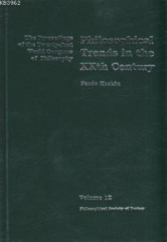 Philosophical Trends in the XXth Century; Proceedings of the Twenty-first World Congress of Philosophy Volume 12