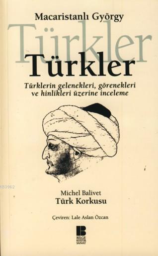Türkler; türklerin Gelenekleri, Görenekleri ve Hinlikleri Üzerine İnceleme