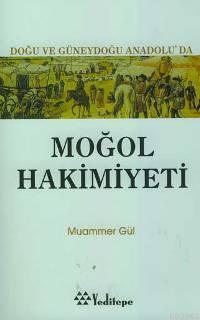 Doğu ve Güneydoğuanadolu'da Moğol Hakimiyeti