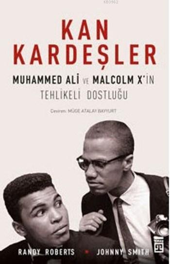 Kan Kardeşler; Muhammed Ali ve Malcolm X'in Tehlikeli Dostluğu