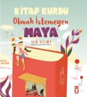 Kitap Kurdu Olmak  İstemeyen Maya